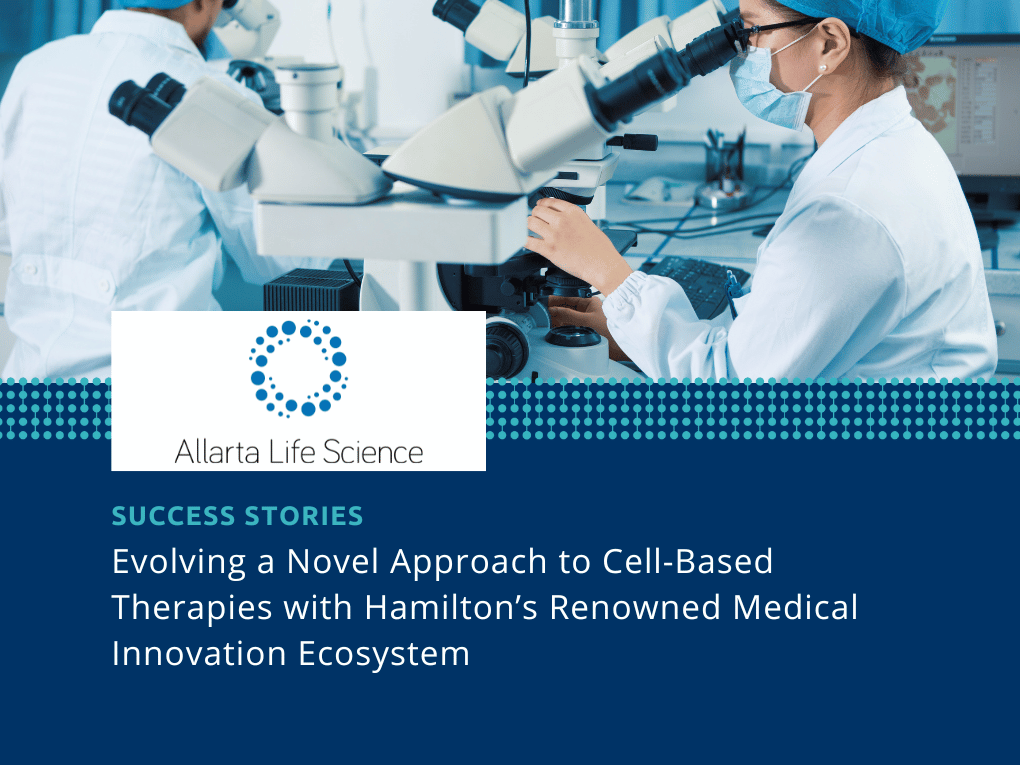 Allarta Life Science is evolving cell-based therapies leveraging the SOPHIE program and Hamilton's medical innovation ecosytem